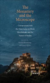 The Monastery and the Microscope : Conversations with the Dalai Lama on Mind, Mindfulness, and the Nature of Reality cover image cdn