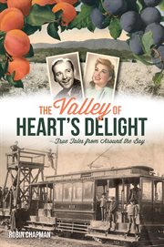 The Valley of Heart's Delight : True Tales from Around the Bay cover image cdn