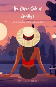 The Other Side of Goodbye: Understanding and Overcoming Grief cover image cdn