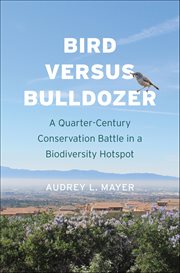 Bird versus Bulldozer : A Quarter-Century Conservation Battle in a Biodiversity Hotspot cover image cdn
