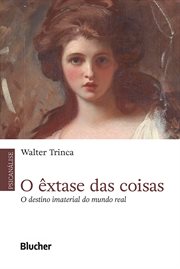 O êxtase das coisas : O destino imaterial do mundo real cover image cdn