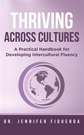 Thriving Across Cultures : A Practical Handbook For Developing Intercultural Fluency cover image cdn