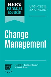 HBR's 10 Must Reads on Change Management, Updated and Expanded (Featuring "Leading Change" by John P cover image cdn