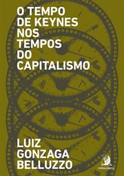 O Tempo de Keynes nos tempos do capitalismo cover image cdn