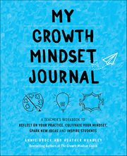 My Growth Mindset Journal : A Teacher's Workbook To Reflect On Your Practice, Cultivate Your Mindset, Spark New Ideas And Inspir cover image cdn