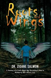 Roots and Wings : A Journey of a Little Black Boy Becoming a Man in Britain by the Literacy Guy cover image cdn