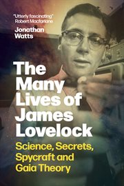 The Many Lives of James Lovelock : Science, Secrets, Spycraft And Gaia Theory cover image cdn