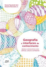 Geografia e interfaces de conhecimento : Debates contemporâneos sobre ciência, cultura e ambiente cover image cdn