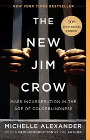 The New Jim Crow : Mass Incarceration In The Age Of Colorblindness cover image cdn