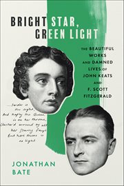 Bright Star, Green Light : The Beautiful Works and Damned Lives of John Keats and F. Scott Fitzgerald cover image cdn