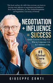 Negotiation + Influence = Success : Quick Lessons To Help You Win In Corporate Life cover image cdn