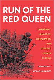 The Run of the Red Queen : Government, Innovation, Globalization, and Economic Growth in China cover image cdn