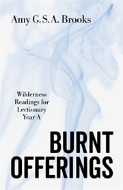 Burnt Offerings : Wilderness Readings For Lectionary Year A cover image cdn