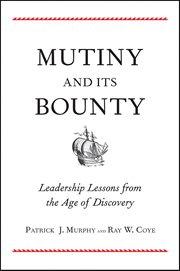Mutiny and Its Bounty : Leadership Lessons from the Age of Discovery cover image cdn