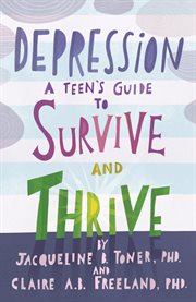 Depression : A Teen's Guide To Survive And Thrive cover image cdn