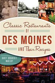 Classic Restaurants of Des Moines and Their Recipes cover image cdn