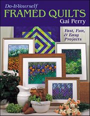 Do-It-Yourself Framed Quilts : Fast, Fun & Easy Projects cover image cdn
