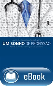 Um sonho de profissão : A jornada de um médico na construção de uma carreira única cover image cdn