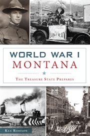 World War I Montana : The Treasure State Prepares cover image cdn