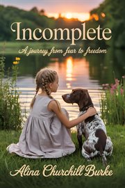 Incomplete : A Journey From Fear To Freedom cover image cdn