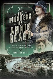 The Murders of Annie Hearn : The Poisonings That Inspired Agatha Christie cover image cdn