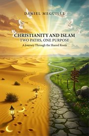 Christianity and Islam : Two Paths, One Purpose cover image cdn