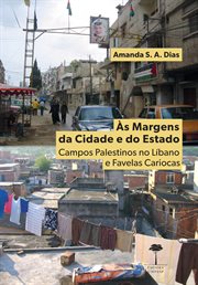 Às Margens da Cidade e do Estado : Campos Palestinos no Líbano e Favelas Cariocas cover image cdn