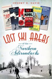 Lost Ski Areas of the Northern Adirondacks cover image cdn