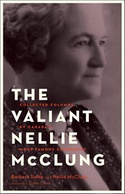 The Valiant Nellie McClung : Collected Columns by Canada's Most Famous Suffragist cover image cdn
