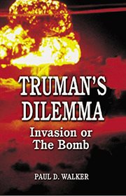 Truman's Dilemma : Invasion or The Bomb cover image cdn