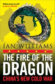 The Fire of the Dragon : China's New Cold War cover image cdn