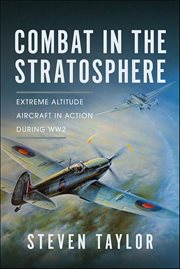 Combat in the Stratosphere : Extreme Altitude Aircraft In Action During Ww2 cover image cdn