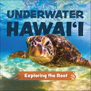 Underwater Hawai'i: Exploring the Reef : A Children's Picture Book About Hawai'i cover image cdn