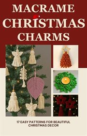 Macramé Christmas Charms: 17 Easy Patterns for Beautiful Christmas Decor cover image cdn