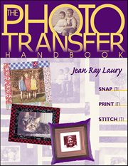 The Photo Transfer Handbook : Snap It! Print It! Stitch It! cover image cdn