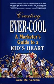 Creating Ever-Cool : A Marketer's Guide to a Kid's Heart cover image cdn