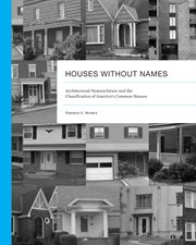 Houses Without Names : Architectural Nomenclature And The Classification Of America's Common Houses cover image cdn