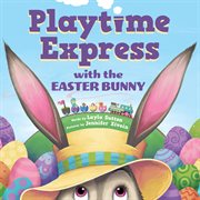 Playtime Express With the Easter Bunny cover image cdn