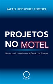 Projetos no motel : Gerenciando motéis com a Gestão de Projetos cover image cdn