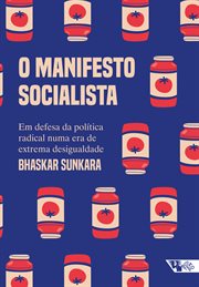 O manifesto socialista : Em defesa da política radical numa era de extrema desigualdade cover image cdn