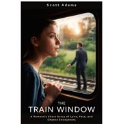 The Train Window : Heartfelt Romance About Chance Encounters And First Love cover image cdn