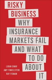 Risky Business : Why Insurance Markets Fail and What to Do About It cover image cdn