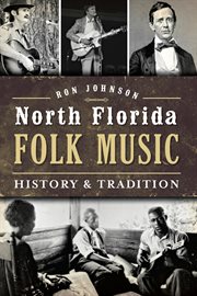 North Florida Folk Music : History & Tradition cover image cdn