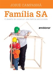 Família S/A : O desafio de construir uma família estruturada. cover image cdn