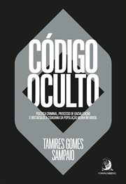 Código Oculto : Política criminal, processo de racialização e obstáculos à cidadania da população negra no brasil cover image cdn