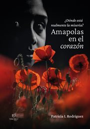 Amapolas en el corazón : ¿Dónde está realmente la miseria? cover image cdn