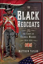 Black Redcoats : The Corps Of Colonial Marines, 1814–1816 cover image cdn