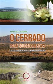 O Cerrado para Educadores(as) : Sociedade, Natureza e Sustentabilidade cover image cdn