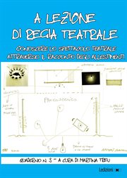 A lezione di regia teatrale - quaderno n. 3 : Conoscere lo spettacolo teatrale attraverso il racconto degli allestimenti cover image cdn