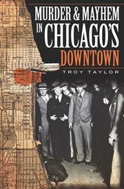 Murder and Mayhem in Chicago's Downtown cover image cdn